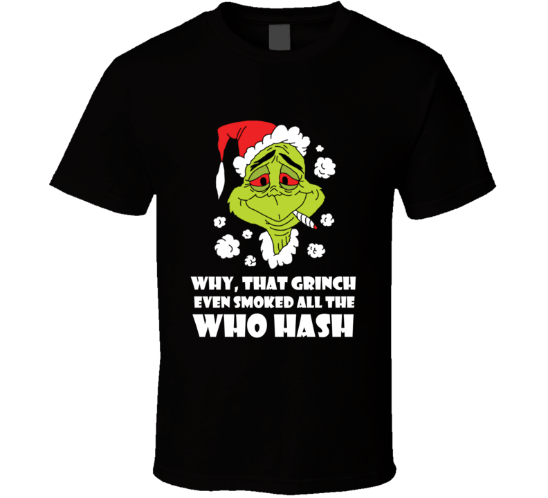 Grinch Smokes All The Who Hash Funny Christmas Party T-Shirt