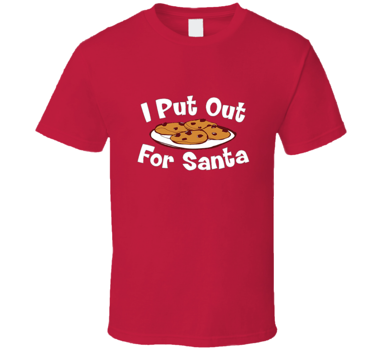 I Put Out For Santa Dirty Funny Christmas Party T-Shirt 