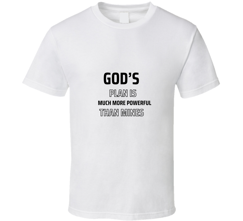 God's Plan Is Much More Better T Shirt