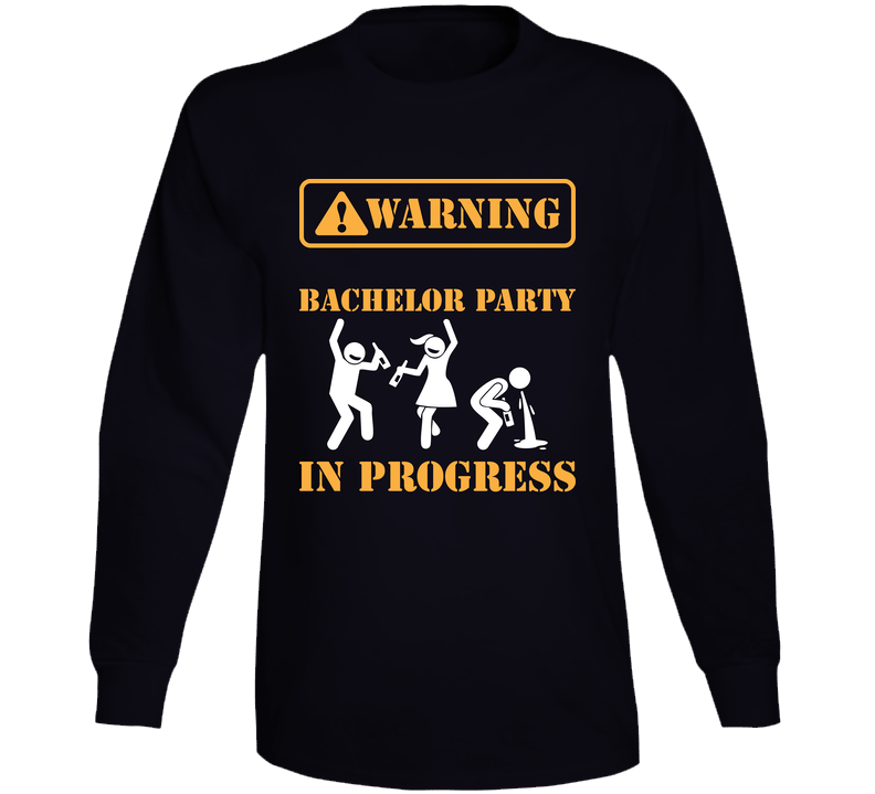 Bachelor Party In Progress Long Sleeve T Shirt Bachelor Party In Progress Long Sleeve T Shirt