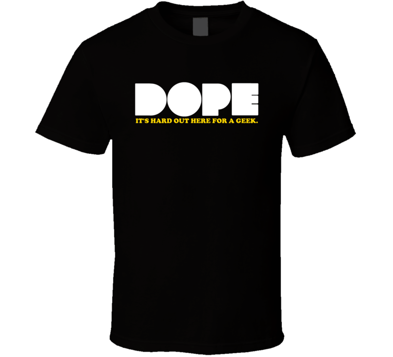 Dope Its Hard Out Here For A Geek Hip Hop Movie T Shirt Dope Its Hard Out Here For A Geek Hip Hop Movie T Shirt
