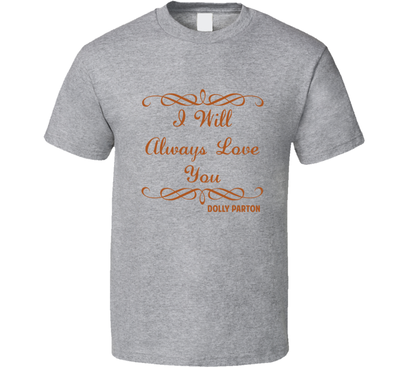 I Will Always Love You Dolly Parton Country Lyric T Shirt