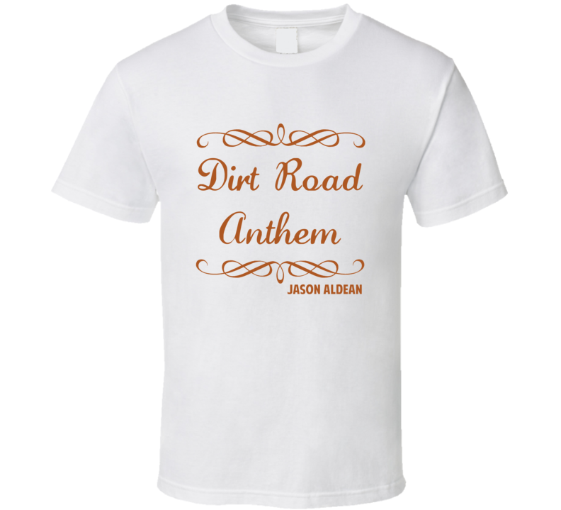 Dirt Road Anthem Jason Aldean Country Lyric Fan T Shirt