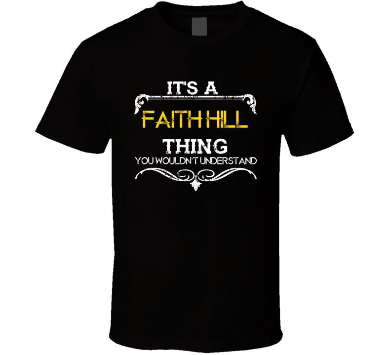 Its A Faith Hill Thing Funny Country Artist Music T Shirt