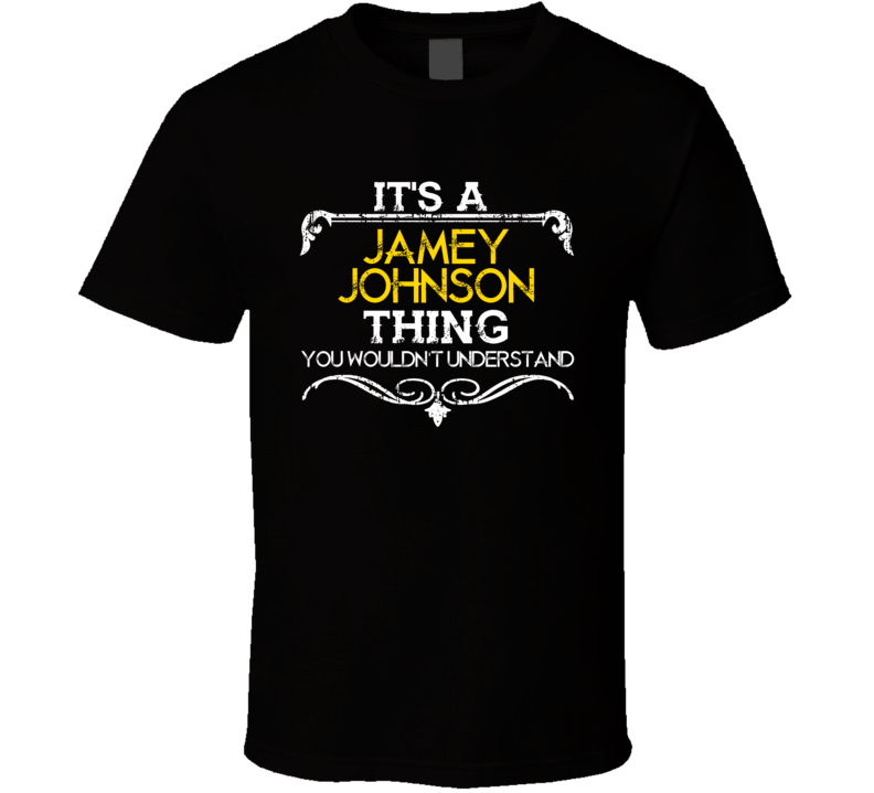 Its A Jamey Johnson Thing Funny Country Artist Music T Shirt Its A Jamey Johnson Thing Funny Country Artist Music T Shirt