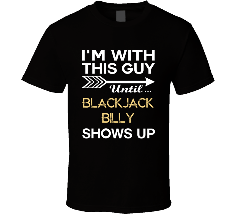 Im With This Guy Blackjack Billy Country Music Concert Fan T Shirt Im With This Guy Blackjack Billy Country Music Concert Fan T Shirt