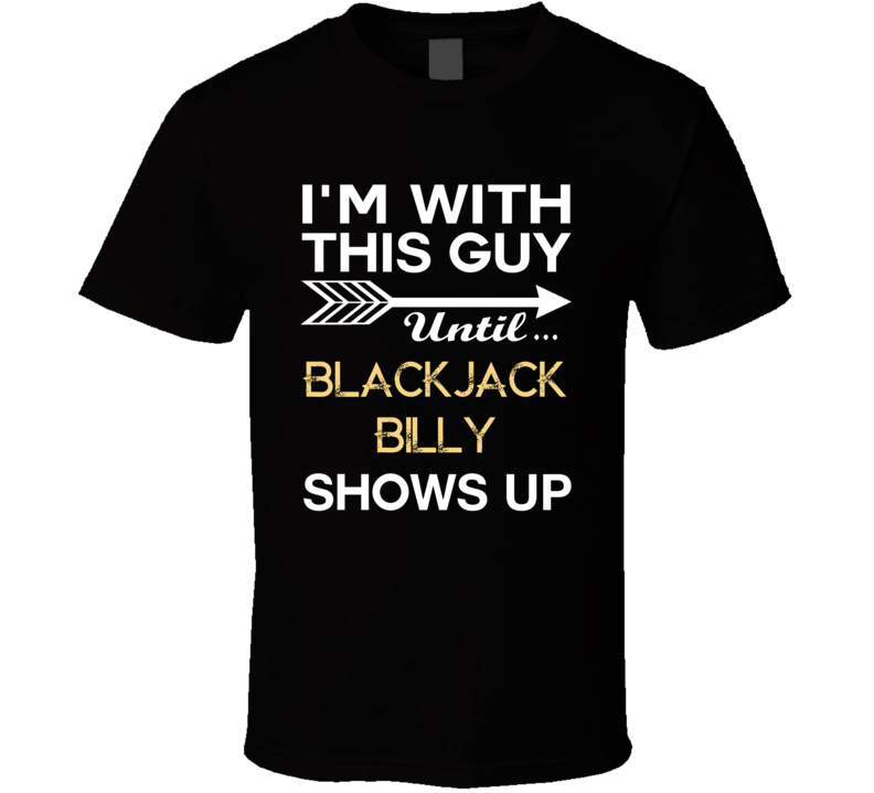 Im With This Guy Blackjack Billy Country Music Concert Fan T Shirt