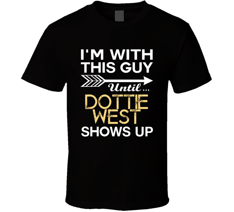 Im With This Guy Dottie West Country Music Concert Fan T Shirt Im With This Guy Dottie West Country Music Concert Fan T Shirt