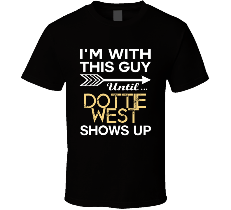 Im With This Guy Dottie West Country Music Concert Fan T Shirt