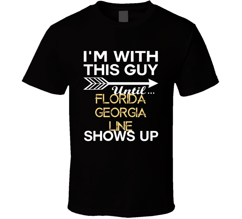 Im With This Guy Florida Georgia Line Country Music Concert Fan T Shir
