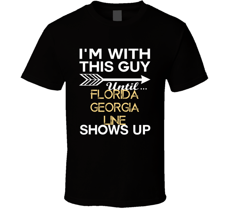 Im With This Guy Florida Georgia Line Country Music Concert Fan T Shirt