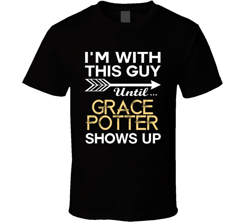 Im With This Guy Grace Potter Country Music Concert Fan T Shirt