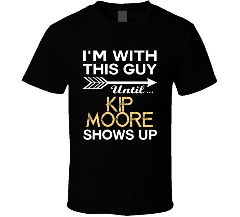 Im With This Guy Kip Moore Country Music Concert Fan T Shirt