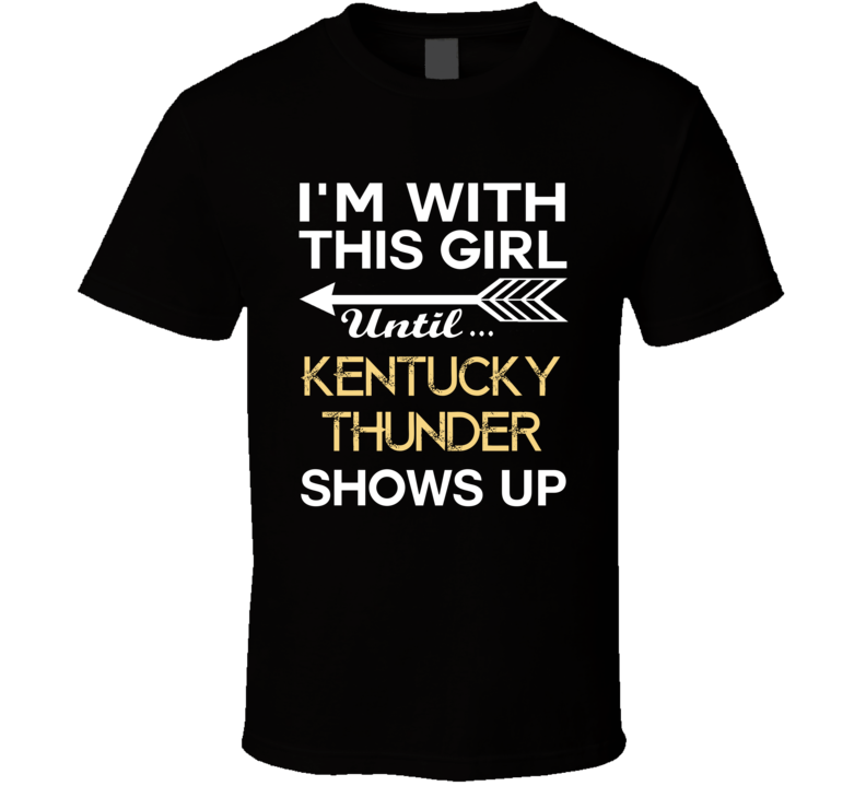 Im With This Girl Kentucky Thunder Country Music Concert Fan T Shirt Im With This Girl Kentucky Thunder Country Music Concert Fan T Shirt