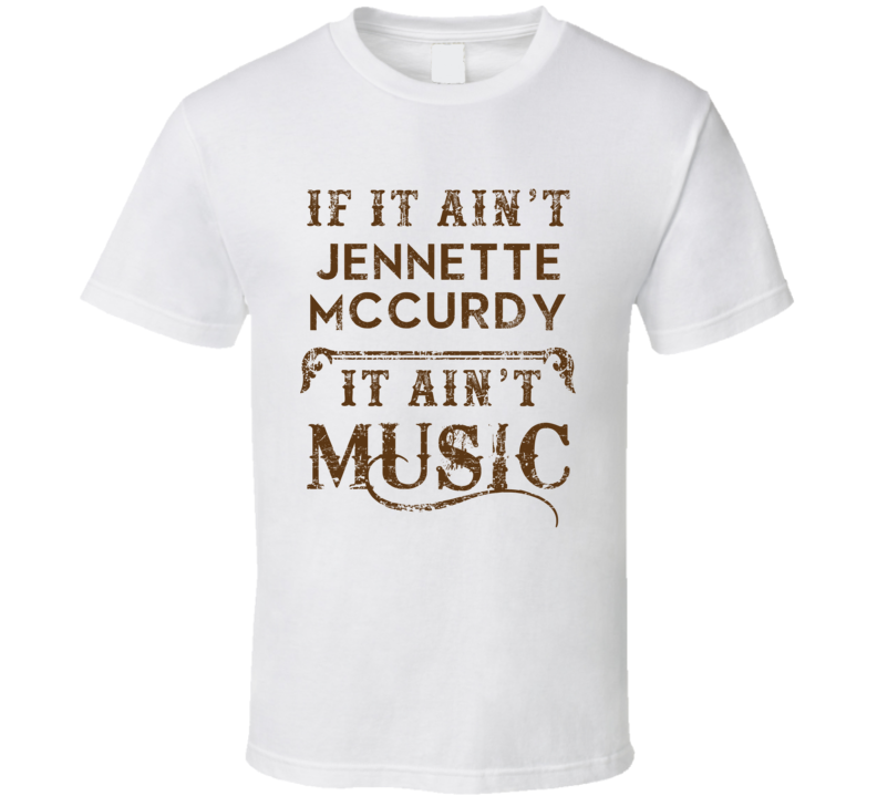 If It Aint Jennette McCurdy Country Music Fan Concert Love T Shirt If It Aint Jennette McCurdy Country Music Fan Concert Love T Shirt