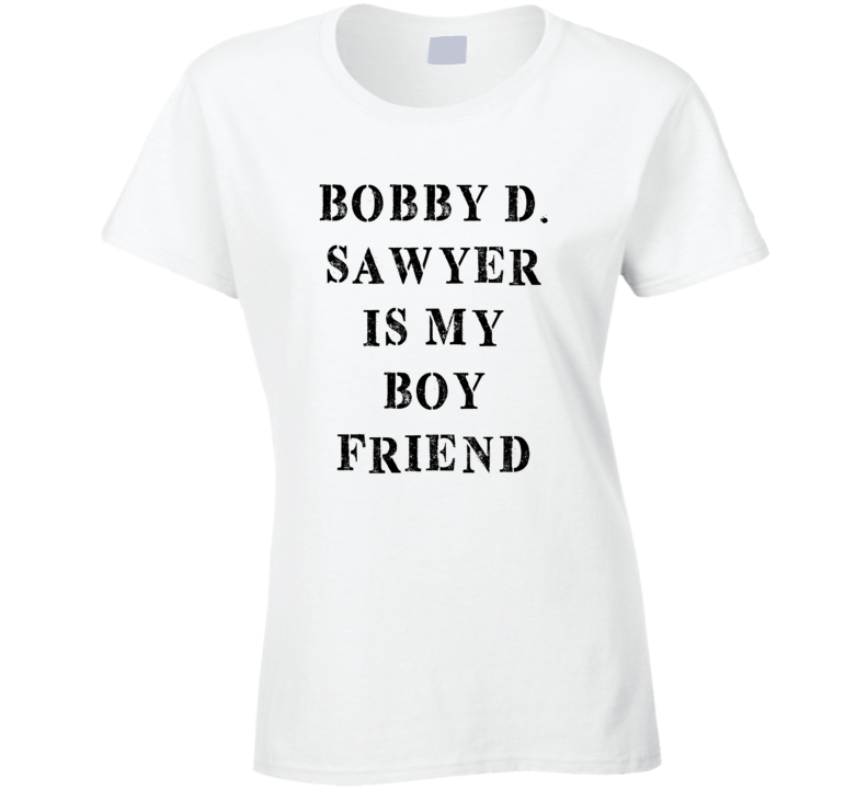 Bobby D Sawyer Is My Boyfriend Funny Trending Country Music T Shirt Bobby D Sawyer Is My Boyfriend Funny Trending Country Music T Shirt