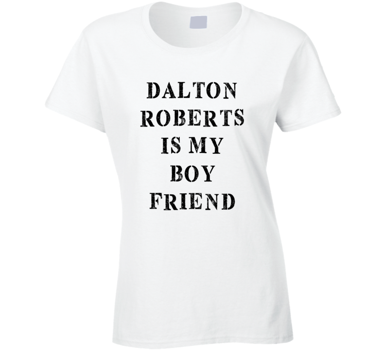 Dalton Roberts Is My Boyfriend Funny Trending Country Music T Shirt