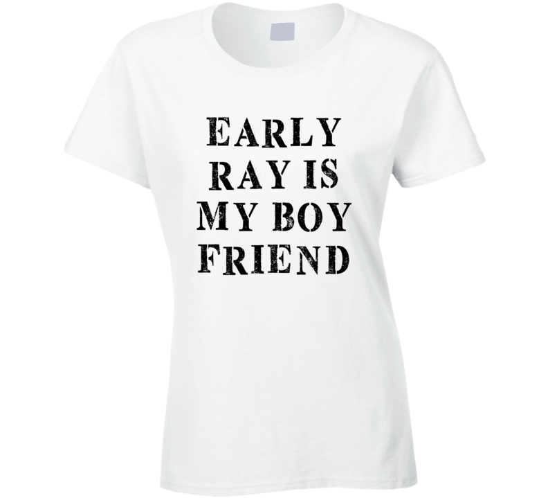 Early Ray Is My Boyfriend Funny Trending Country Music T Shirt