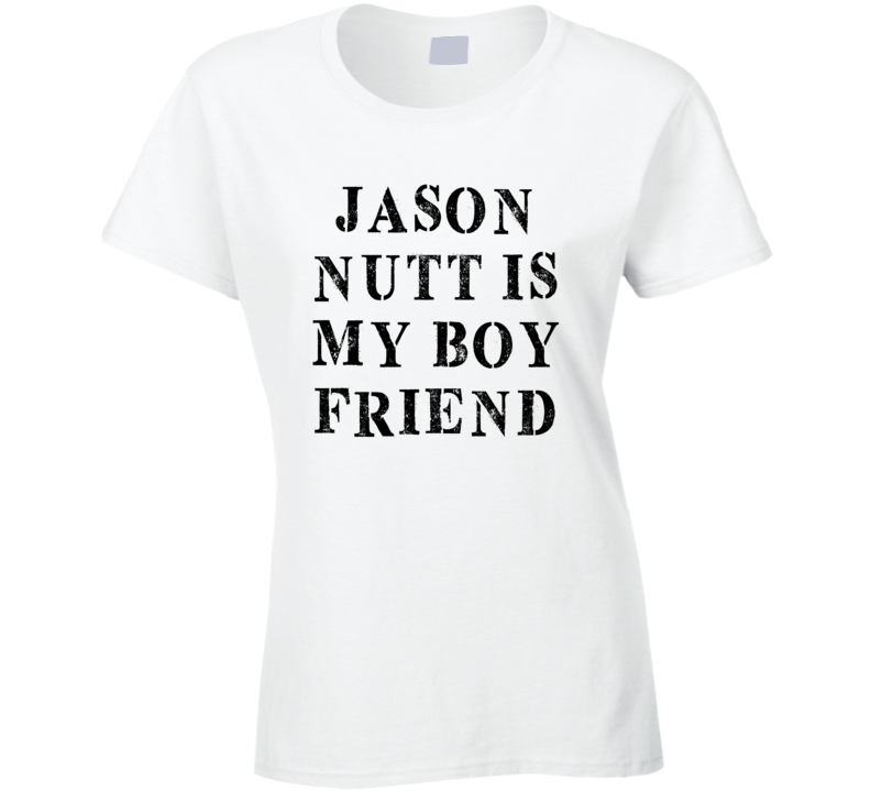 Jason Nutt Is My Boyfriend Funny Trending Country Music T Shirt