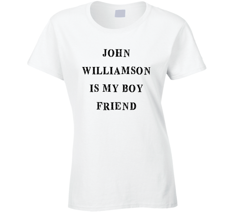 John Williamson Is My Boyfriend Funny Trending Country Music T Shirt John Williamson Is My Boyfriend Funny Trending Country Music T Shirt