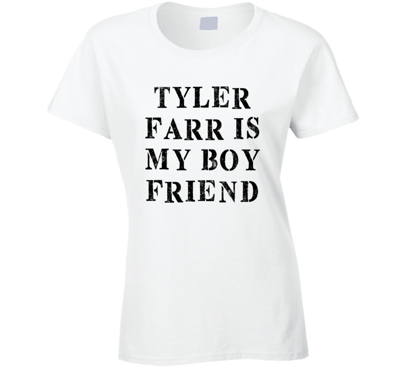 Tyler Farr Is My Boyfriend Funny Trending Country Music T Shirt Tyler Farr Is My Boyfriend Funny Trending Country Music T Shirt