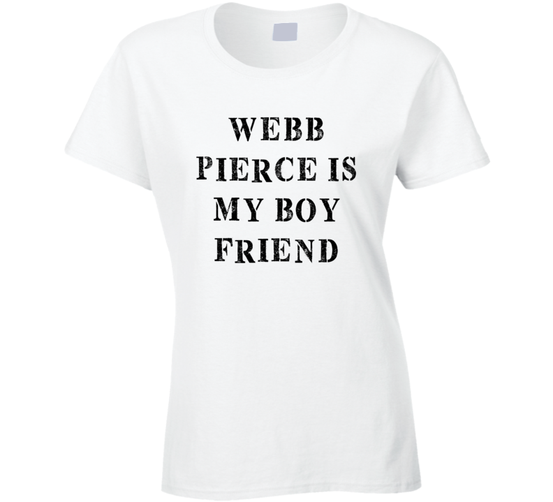 Webb Pierce Is My Boyfriend Funny Trending Country Music T Shirt