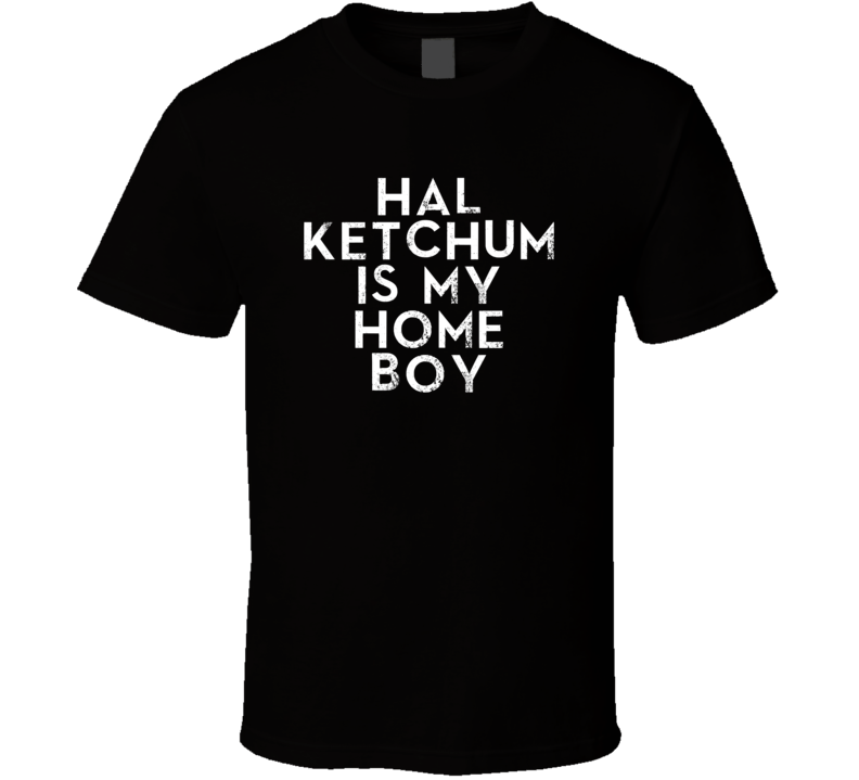 Hal Ketchum Is My Home Boy Funny Trending Country Music T Shirt