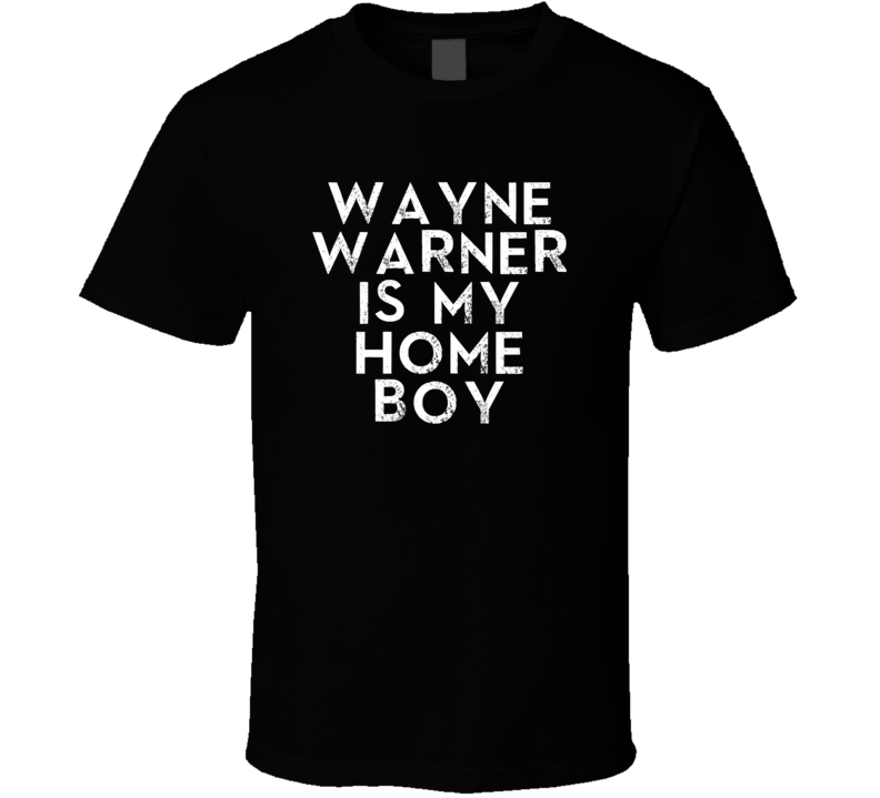 Wayne Warner Is My Home Boy Funny Trending Country Music T Shirt