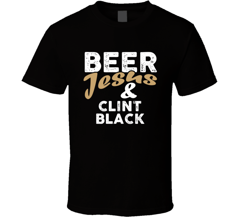 Beer Jesus And Clint Black Cool Country Music T Shirt Beer Jesus And Clint Black Cool Country Music T Shirt