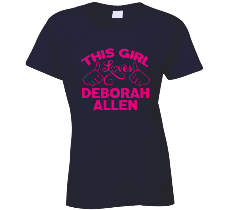 This Girl Loves Deborah Allen Cool Popular Trending Ladies Celeb Fan T Shirt