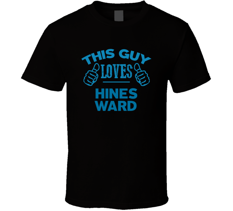 This Guy Loves Hines Ward Cool Popular Trending Ladies Celeb Fan T Shirt