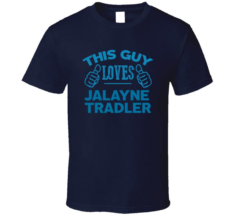 This Guy Loves Jalayne Tradler Cool Popular Trending Ladies Celeb Fan T Shirt