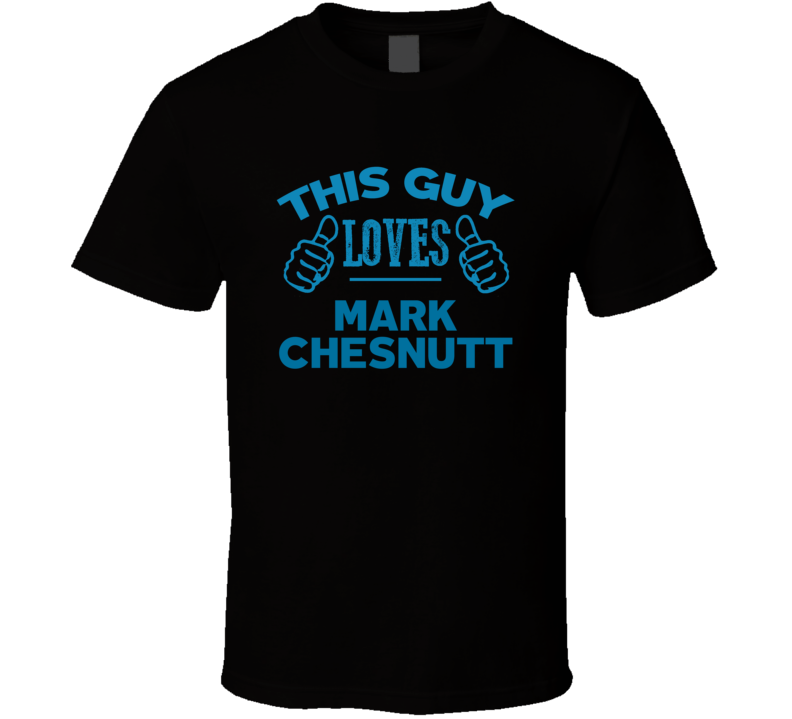 This Guy Loves Mark Chesnutt Cool Popular Trending Ladies Celeb Fan T Shirt