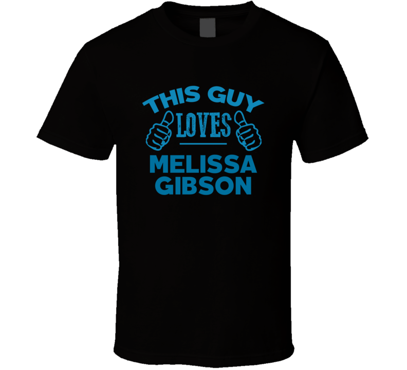 This Guy Loves Melissa Gibson Cool Popular Trending Ladies Celeb Fan T This Guy Loves Melissa Gibson Cool Popular Trending Ladies Celeb Fan T