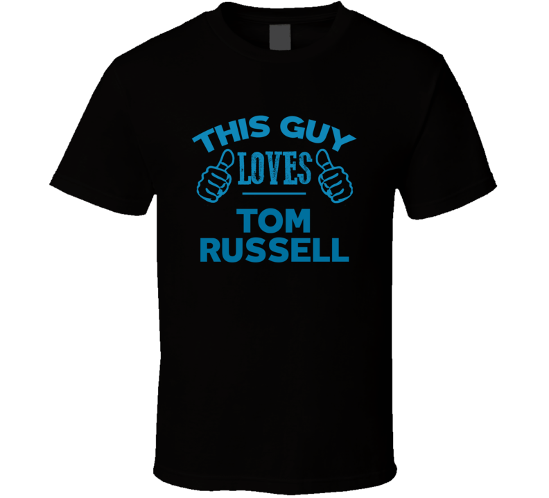This Guy Loves Tom Russell Cool Popular Trending Ladies Celeb Fan T Sh