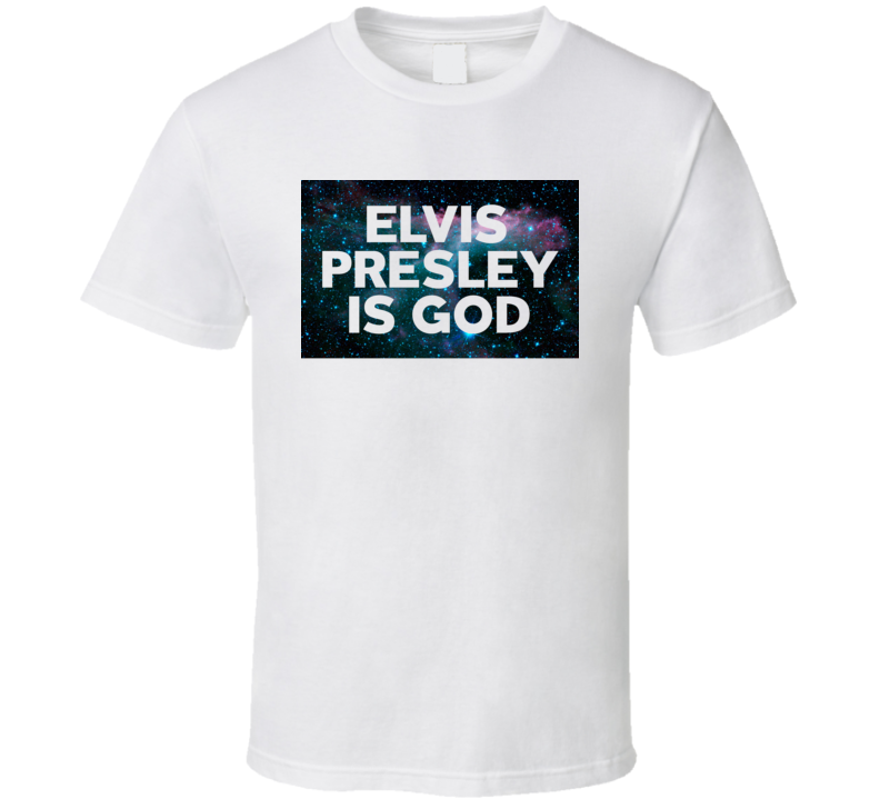 Elvis Presley Is God Galaxy Hipster Trending Celeb Fan Favorite Gift T