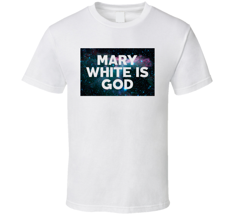 Mary White Is God Galaxy Hipster Trending Celeb Fan Favorite Gift T Shirt