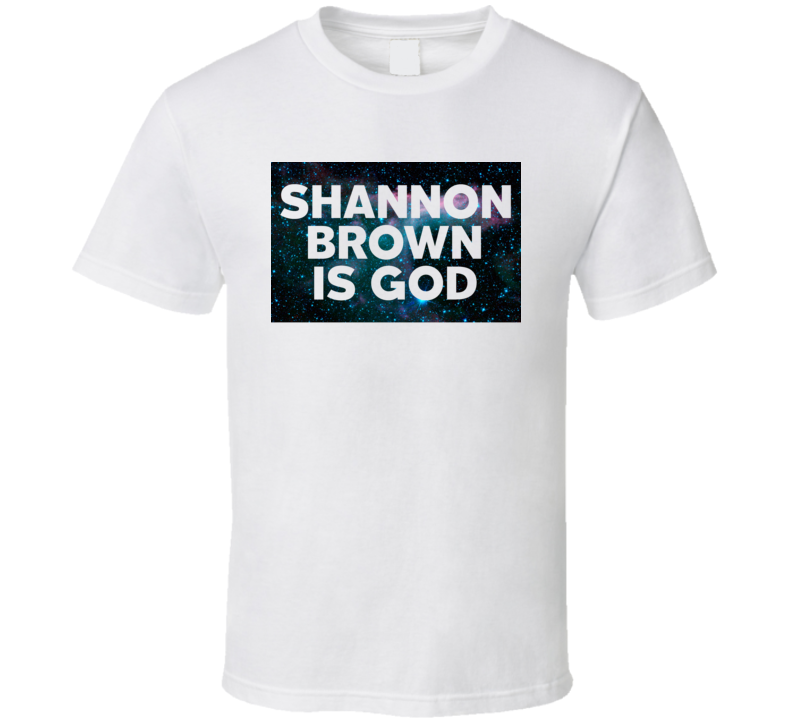 Shannon Brown Is God Galaxy Hipster Trending Celeb Fan Favorite Gift T