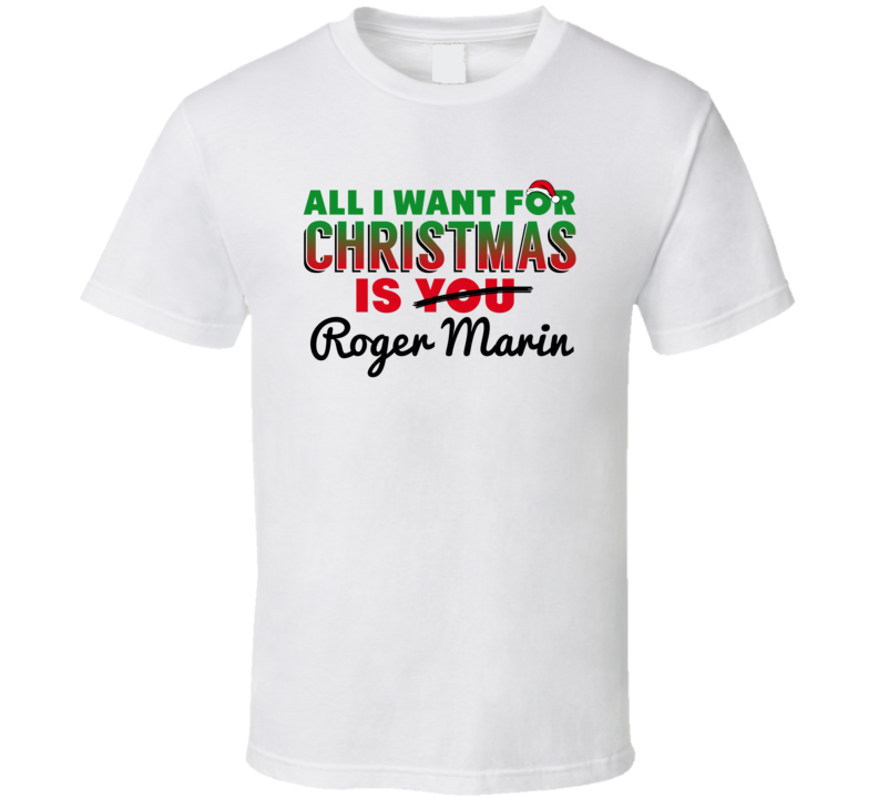 All I Want For Christmas Is Roger Marin Popular Country Music Gift T Shirt