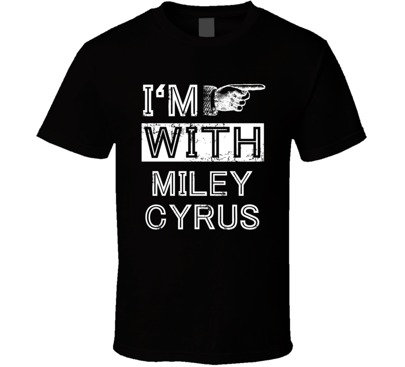 Im With Miley Cyrus Crazy Trending Concert Show Fan Left T Shirt