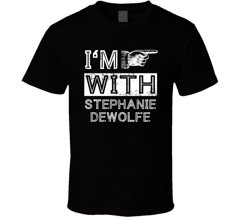 Im With Stephanie Dewolfe Crazy Trending Concert Show Fan Left T Shirt