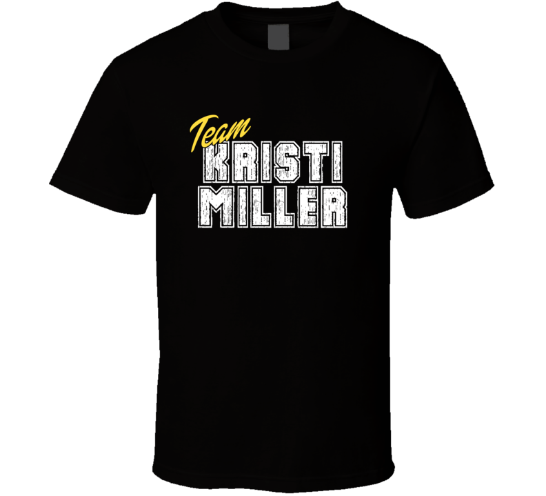 Team Kristi Miller Cool Funny Trending Celeb Fan Gift T Shirt Team Kristi Miller Cool Funny Trending Celeb Fan Gift T Shirt