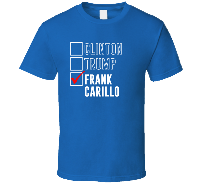 Vote Clinton Trump Frank Carillo For President Funny Election T Shirt