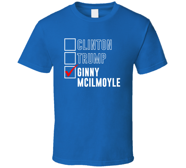Vote Clinton Trump Ginny Mcilmoyle For President Funny Election T Shir