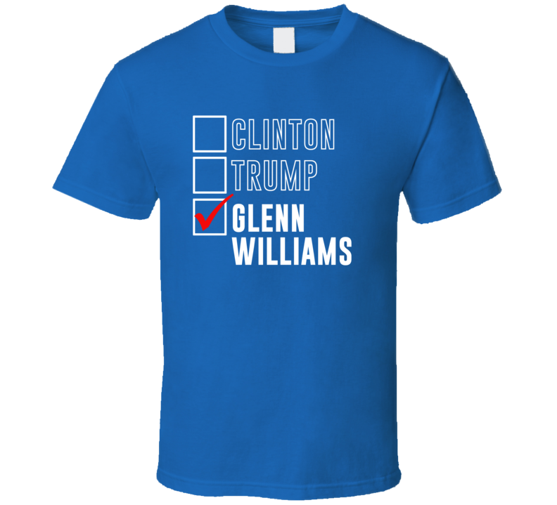 Vote Clinton Trump Glenn Williams For President Funny Election T Shirt
