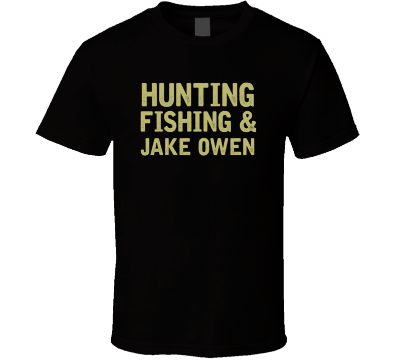 Jake Owen Hunting Fishing Country Music Fan T Shirt