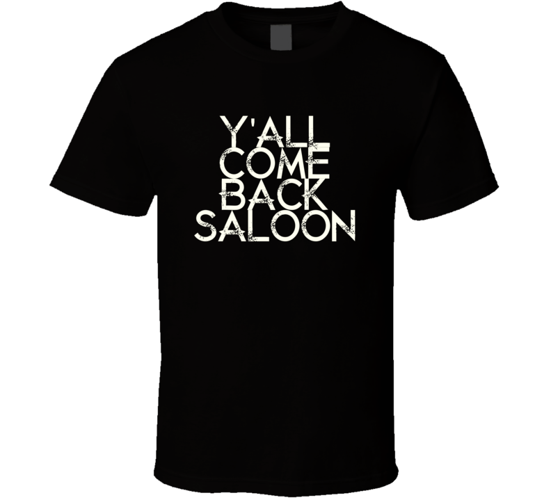 Yall Come Back Saloon Oak Ridge Boys Country Music T Shirt Yall Come Back Saloon Oak Ridge Boys Country Music T Shirt