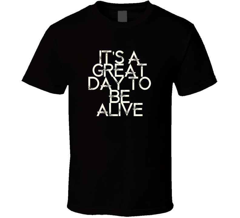 Its A Great Day To Be Alive Travis Tritt Country Music T Shirt Its A Great Day To Be Alive Travis Tritt Country Music T Shirt