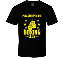 Pleasant Prairie Wisconsin Boxing Club Cool Sports Fitness T Shirt 32632487