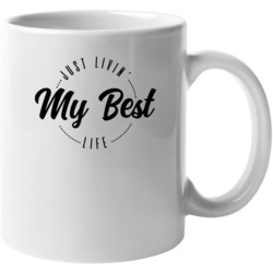 Just Livin My Best Life Quote Mug 37574671